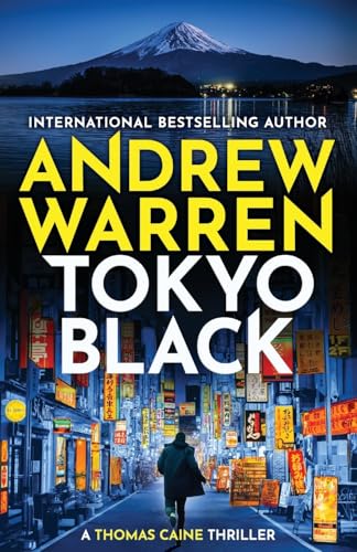 Tokyo Black: A high-octane fast-paced international thriller from Andrew Warren (A Thomas Caine Thriller, 1) von Boldwood Books