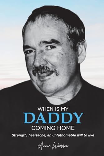 When Is My Daddy Coming Home: Strength, heartache, an unfathomable will to live von Inspiring Publishers