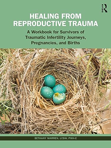 Healing from Reproductive Trauma: A Workbook for Survivors of Traumatic Infertility Journeys, Pregnancies, and Births von Routledge