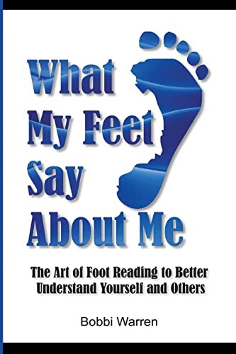 What My Feet Say About Me: The Art of Foot Reading to Better Understand Yourself and Others. von CREATESPACE