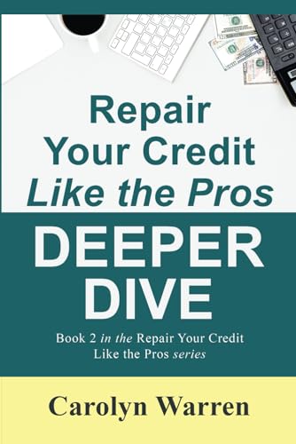 Repair Your Credit Like the Pros DEEPER DIVE: Book 2 in the Repair Your Credit Like the Pros series von Independently published