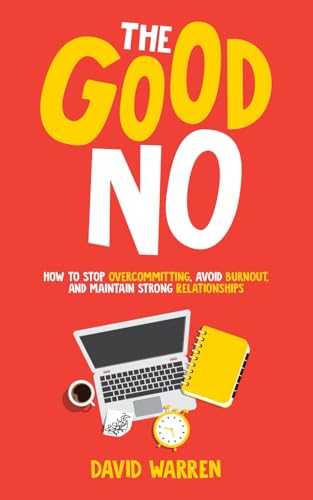 The Good No: How to Stop Overcommitting, Avoid Burnout, and Maintain Strong Relationships von oomiyasa