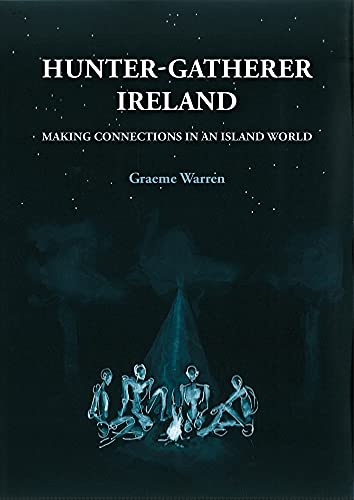 Hunter-gatherer Ireland: Making Connections in an Island World