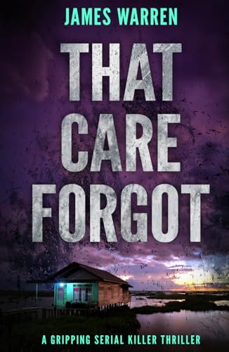That Care Forgot: A gripping serial killer thriller That Care Forgot: A gripping serial killer thriller von The Book Folks
