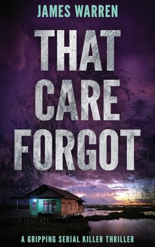 That Care Forgot: A gripping serial killer thriller von The Book Folks