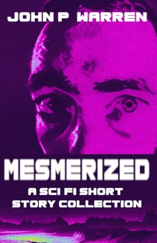 Mesmerized: A Sci-Fi Short Story Collection von Independently published