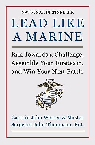 Lead Like a Marine: Run Towards a Challenge, Assemble Your Fireteam, and Win Your Next Battle von Harper Business