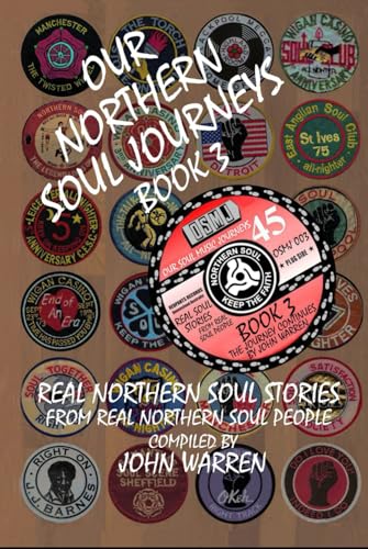 OUR NORTHERN SOUL JOURNEYS BOOK 3 (OUR SOUL MUSIC JOURNEYS BOOKS 1-3, Band 3) von Independently published