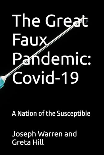 The Great Faux Pandemic: Covid-19: A Nation of the Susceptible