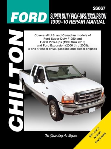 Ford Super Duty Pick-Ups & Excursion, 1999-2010: 99-10 (Chilton's Total Car Care Repair Manual)