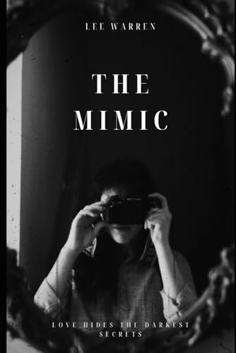 The Mimic: Love Hides The Darkest Secrets von Independently published