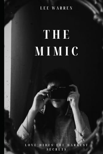 The Mimic: Love Hides The Darkest Secrets von Independently published