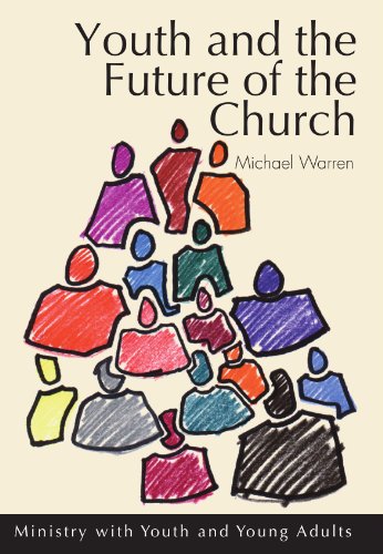 Youth and the Future of the Church: Ministry with Youth and Young Adults von Wipf & Stock Publishers