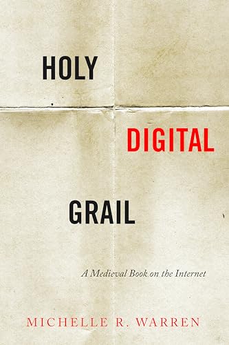 Holy Digital Grail: A Medieval Book on the Internet (Stanford Text Technologies)