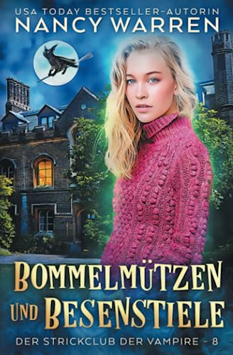 Bommelmützen und Besenstiele: Ein Paranormaler Cosy-Krimi (Der Strickclub der Vampire, Band 8) Bommelmützen und Besenstiele: Ein Paranormaler Cosy-Krimi (Der Strickclub der Vampire, Band 8)