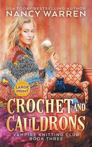 Crochet and Cauldrons (Large Print): A Paranormal Cozy Mystery (Vampire Knitting Club)