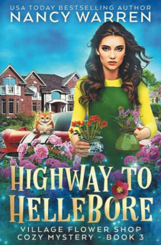 Highway to Hellebore: A Village Flower Shop Paranormal Cozy Mystery (Village Flower Shop Mysteries, Band 3) Highway to Hellebore: A Village Flower Shop Paranormal Cozy Mystery (Village Flower Shop Mysteries, Band 3)
