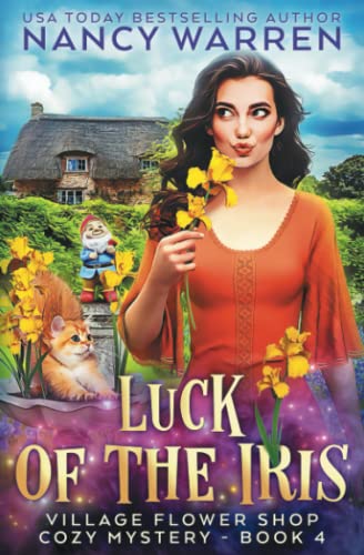 Luck of the Iris: A Village Flower Shop Paranormal Cozy Mystery (Village Flower Shop Mysteries, Band 4)