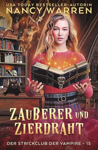 Zauberer und Zierdraht: Ein Paranormaler Cosy-Krimi (Der Strickclub der Vampire, Band 15)