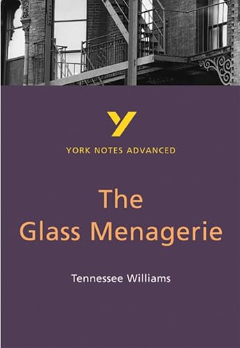 Tennessee Williams 'The Glass Menagerie': everything you need to catch up, study and prepare for 2021 assessments and 2022 exams (York Notes Advanced)