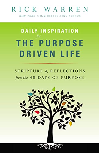 Daily Inspiration for the Purpose Driven Life: Scriptures and Reflections from the 40 Days of Purpose Daily Inspiration for the Purpose Driven Life: Scriptures and Reflections from the 40 Days of Purpose