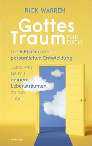 Gottes Traum für dich: Die 6 Phasen deiner persönlichen Entwicklung ... und was sie mit deinen Lebensträumen zu tun haben Gottes Traum für dich: Die 6 Phasen deiner persönlichen Entwicklung ... und was sie mit deinen Lebensträumen zu tun haben