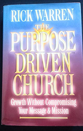 The Purpose Driven Church: Every Church Is Big in God's Eyes The Purpose Driven Church: Every Church Is Big in God's Eyes