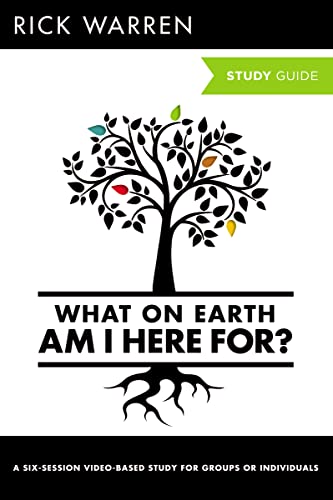 What On Earth Am I Here For? Bible Study Guide (The Purpose Driven Life)