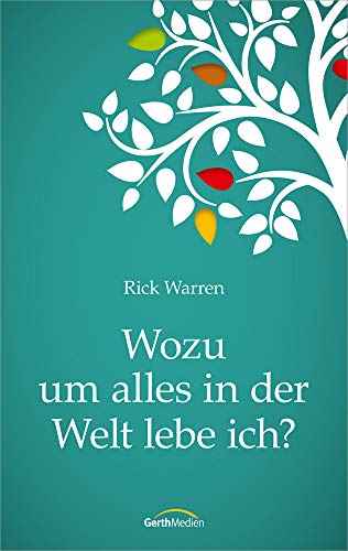 Wozu um alles in der Welt lebe ich? von Gerth Medien GmbH