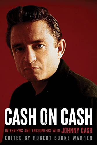 Cash on Cash: Interviews and Encounters With Johnny Cash (The Musicians in Their Own Words) von Chicago Review Press
