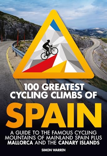 100 Greatest Cycling Climbs of Spain: A Guide to the Famous Cycling Mountains of Mainland Spain Plus Mallorca and the Canary Islands von Vertebrate Publishing Ltd