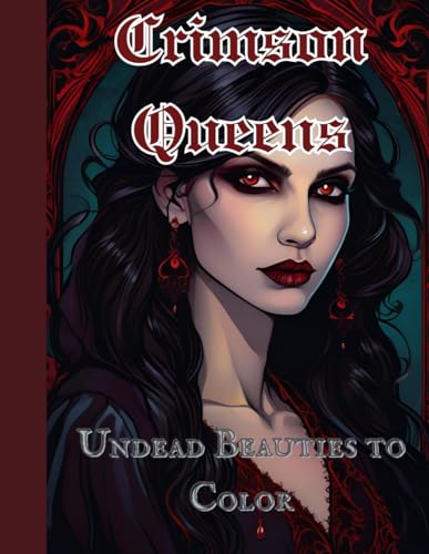 Crimson Queens: Undead Beauties to Color | Adult Coloring Book | Gift for Friends and Family | Greyscale Images von Independently published