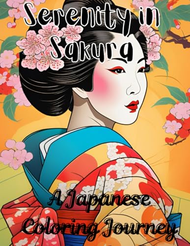 Serenity in Sakura: A Japanese Coloring Journey, Adult Coloring Book, Gift for friends and family, Greyscale images von Independently published