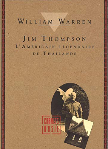 Jim thompson: L'Américain légendaire de Thaïlande Jim thompson: L'Américain légendaire de Thaïlande von PACIFIQUE