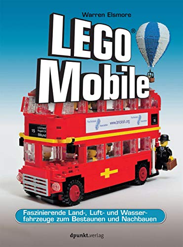 LEGO®-Mobile: Faszinierende Land-, Luft- und Wasserfahrzeuge zum Bestaunen und Nachbauen von Dpunkt.Verlag GmbH