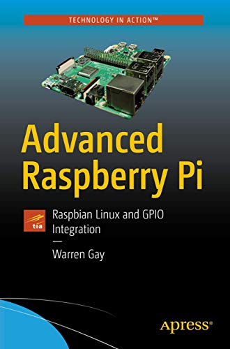 Advanced Raspberry Pi: Raspbian Linux and GPIO Integration von Apress