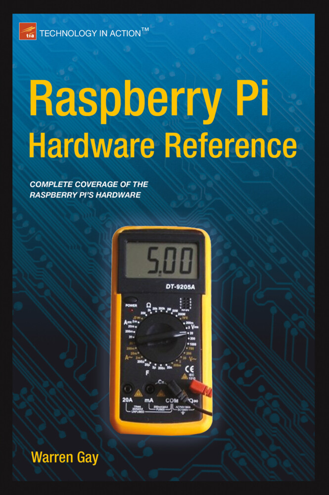 Raspberry Pi Hardware Reference von Apress