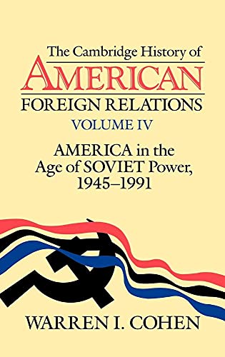 The Cambridge History of American Foreign Relations: America in the Age of Soviet Power, 1945-1991 (Cambridge History of American Foreign Relations 4 Volume Hardback Set, Band 4)