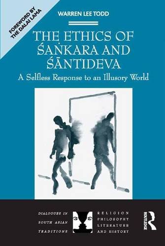 The Ethics of Sa?kara and Santideva: A Selfless Response to an Illusory World (Dialogues in South Asian Traditions: Religion, Philosophy, Literature and History) von Brand: Ashgate Publishing Company