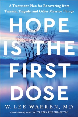 Hope Is the First Dose: A Treatment Plan for Recovering from Trauma, Tragedy, and Other Massive Things von Waterbrook
