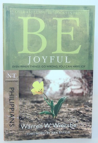 Be Joyful (Philippians): Even When Things Go Wrong, You Can Have Joy (Be; NT Commentary) von David C Cook