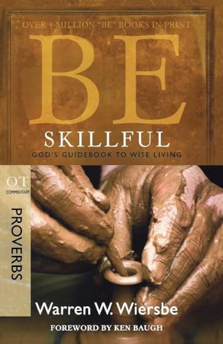 Be Skillful: God's Guidebook to Wise Living : OT Commentary Proverbs