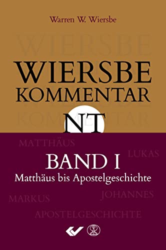 Wiersbe Kommentar zum Neuen Testament, Band 1: Matthäus bis Apostelgeschichte von Christliche Verlagsges.