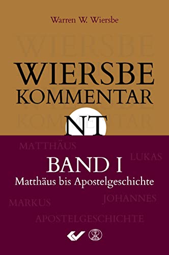 Wiersbe Kommentar zum Neuen Testament, Band 1: Matthäus bis Apostelgeschichte von CHRISTLICHE VERLAGSGESELLSCHAFT