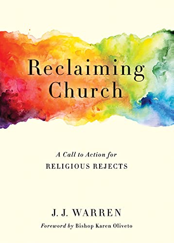 Reclaiming Church: A Call to Action for the Religious Reject Reclaiming Church: A Call to Action for the Religious Reject von Abingdon Press