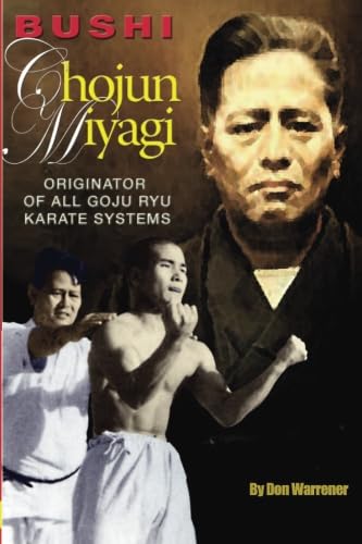 Bushi Chojun Miyagi: Originator of All Goju Ryu Systems von Warrener Entertainment