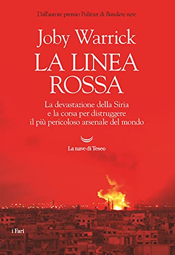 La linea rossa. La devastazione della Siria e la corsa per distruggere il più pericoloso arsenale del mondo (I fari)