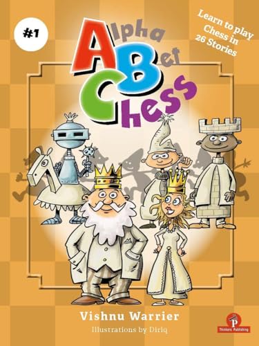 AlphaBetChess - Volume 1: Learn To Play Chess in 26 Stories (ALPHABET CHESS, 1) von Thinkers Publishing