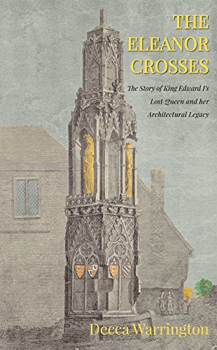 The Eleanor Crosses: The Story of King Edward I's Lost Queen and her Architectural Legacy von Signal Books Ltd