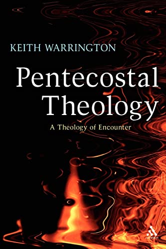 Pentecostal Theology: A Theology of Encounter von T & T Clark International